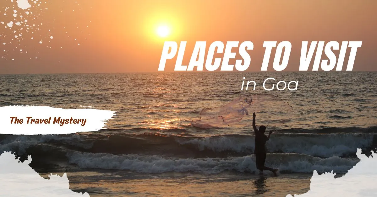 10 Must-Visit Places in Goa: Unraveling Paradise